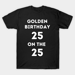 Golden birthday 25! T-Shirt